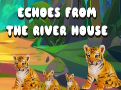 Ойын Echoes from the River House