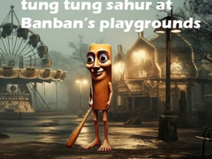 Ойын Tung Tung Sahur at Banban Playgrounds
