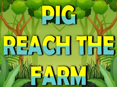 Ойын Pig Reach The Farm