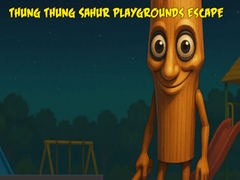 Ойын Thung Thung Sahur Playgrounds Escape