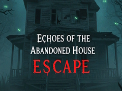 Ойын Echoes of the Abandoned House Escape