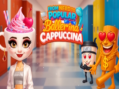 Ойын From Nerd to Popular Ballerina Cappuccina