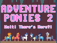 Ойын Adventure Ponies 2: Wait! There's More?!