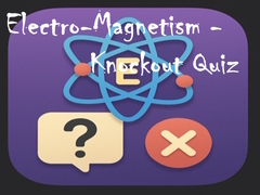 Ойын Electro-Magnetism - Knockout Quiz