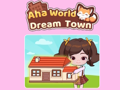 Ойын Aha World Dream Town