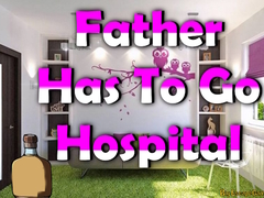 Ойын Father Has To Go Hospital