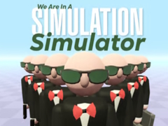 Ойын We Are In A Simulation Simulator