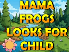 Ойын Mama Frog Looks For Child