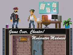 Ойын Game Over, Cheater! Moderator Madness