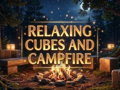 Ойын Relaxing Cubes and Campfire