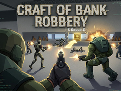 Ойын Craft of Bank Robbery