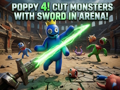 Ойын Poppy 4! Cut Monsters with Sword in Arena!