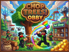 Ойын Chop Trees! Obby