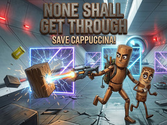 Ойын None Shall Get Through: Save Cappuccina!