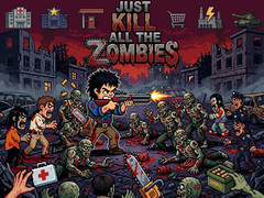 Ойын Just... kill all the zombies!