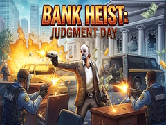 Ойын Bank Heist: Judgment Day