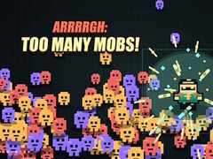 Ойын Arrrrgh:Too Many Mobs!