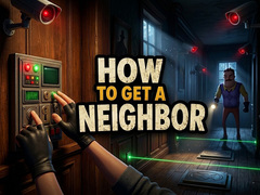 Ойын How to get a NEIGHBOR