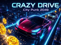 Ойын Crazy Drive: City Punk 2049