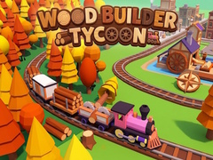Ойын Wood Builder Tycoon